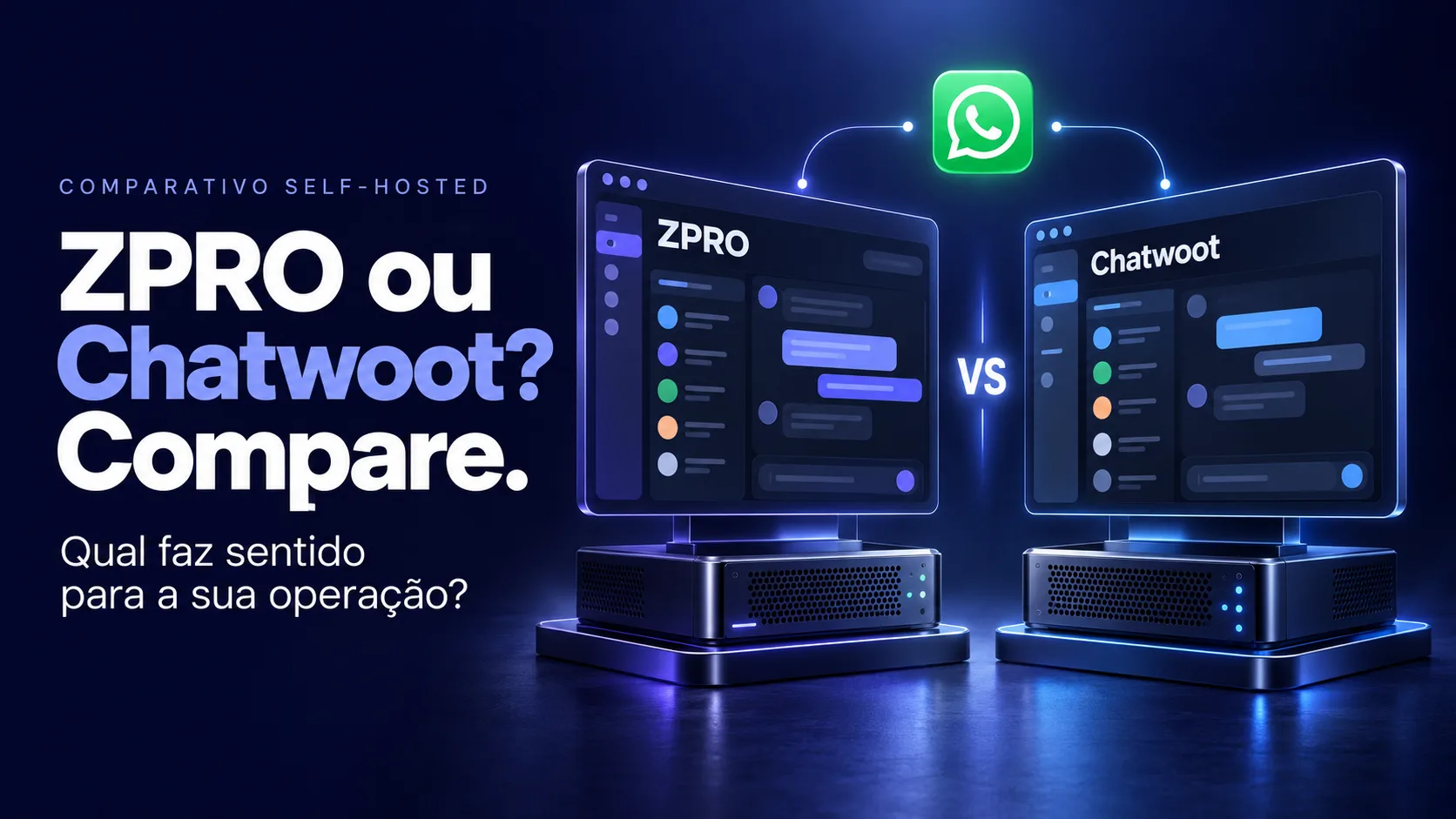 Capa: ZPRO ou Chatwoot? Dois painéis de atendimento self-hosted lado a lado conectados ao WhatsApp